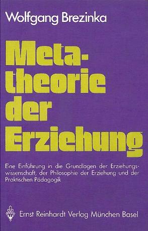 Metatheorie der Erziehung von Brezinka,  Wolfgang