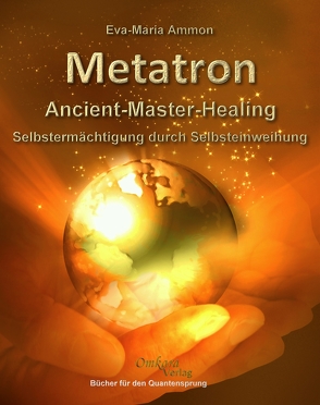 Metatron – Ancient-Master-Healing von Eva-Maria,  Ammon