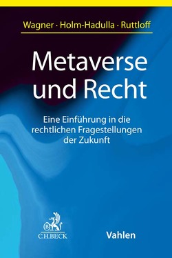 Metaverse und Recht von Bug,  Hannah, Bühler,  Timo, Ebert,  Björn, Gerigk,  Mark, Günther,  Jens, Hamann,  Christian, Haussmann,  Katrin, Holm-Hadulla,  Moritz, Jörges,  Julian, Kappler,  Lisa, Kettemer,  Julian, Klar,  Manuel, Legler,  Eva, Molle,  Alexander, Pfarr,  Micha Christopher, Quinke,  David, Raible,  Martin, Reischl,  Marcus, Ruttloff,  Marc, Schaffer,  Nora, Schuler,  Florian, Schüssel,  Andreas, Stilz,  Moritz, Stumm,  Ocka, Viciano Gofferje,  Martin, Wagner,  Eric, Wagner,  Florian, Wagner,  Simon, Wegmann,  Simon, Weidert,  Stefan, Werder,  Victoria von