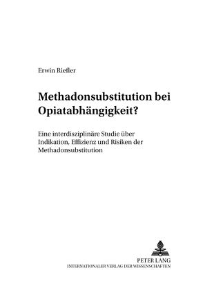 Methadonsubstitution bei Opiatabhängigkeit? von Riefler,  Erwin