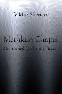 Methkuh Chapel – Der unheilige Ort des Bösen von Shenan,  Viktor