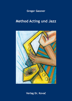 Method Acting und Jazz von Gassner,  Gregor