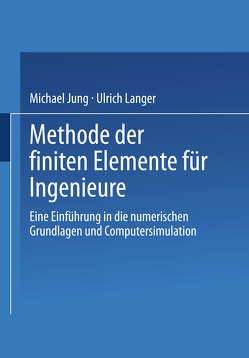 Methode der finiten Elemente für Ingenieure von Jung,  Michael, Langer,  Ulrich