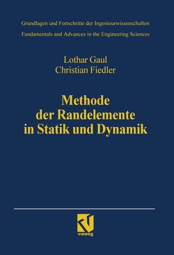 Methode der Randelemente in Statik und Dynamik von Fiedler,  Christian, Gaul,  Lothar