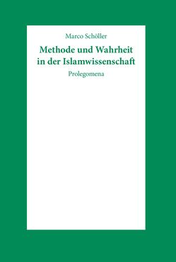 Methode und Wahrheit in der Islamwissenschaft von Schöller,  Marco