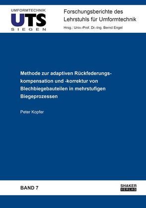 Methode zur adaptiven Rückfederungskompensation und -korrektur von Blechbiegebauteilen in mehrstufigen Biegeprozessen von Kopfer,  Peter