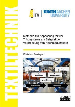 Methode zur Anpassung textiler Tribosysteme am Beispiel der Verarbeitung von Hochmodulfasern von Rosiepen,  Christian