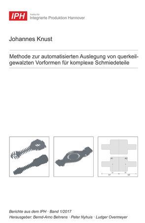 Methode zur automatisierten Auslegung von querkeilgewalzten Vorformen für komplexe Schmiedeteile von Behrens,  Bernd-Arno, Knust,  Johannes, Nyhuis,  Peter, Overmeyer,  Ludger