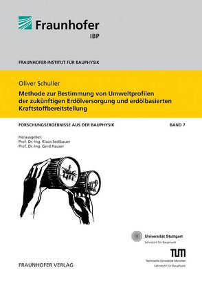 Methode zur Bestimmung von Umweltprofilen der zukünftigen Erdölversorgung und erdölbasierten Kraftstoffbereitstellung. von Hauser,  Gerd, Schuller,  Oliver, Sedlbauer,  Klaus