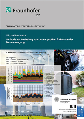 Methode zur Ermittlung von Umweltprofilen fluktuierender Stromerzeugung. von Baumann,  Michael, Leistner,  Philip, Mehra,  Schew-Ram, Sedlbauer,  Klaus