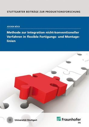 Methode zur Integration nicht-konventioneller Verfahren in flexible Fertigungs- und Montagelinien. von Böck,  Jochen