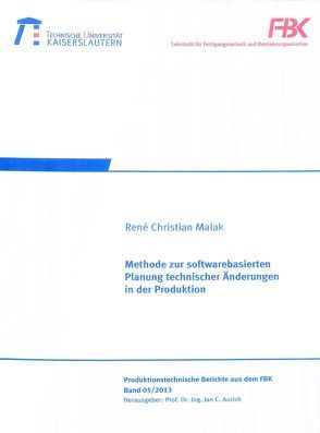 Methode zur softwarebasierten Planung technischer Änderungen in der Produktion von Malak,  René Christian