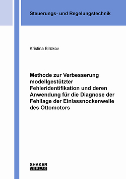 Methode zur Verbesserung modellgestützter Fehleridentifikation und deren Anwendung für die Diagnose der Fehllage der Einlassnockenwelle des Ottomotors von Birükov,  Kristina