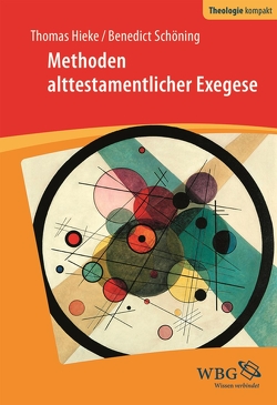 Methoden alttestamentlicher Exegese von Hieke,  Thomas, Schöning,  Benedict