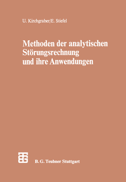 Methoden der analytischen Störungsrechnung und ihre Anwendungen von Kirchgraber,  Urs, Stiefel,  Eduard