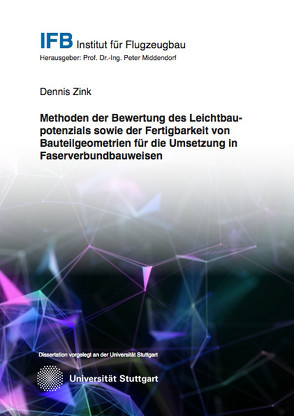 Methoden der Bewertung des Leichtbaupotenzials sowie der Fertigbarkeit von Bauteilgeometrien für die Umsetzung in Faserverbundbauweisen von Zink,  Dennis