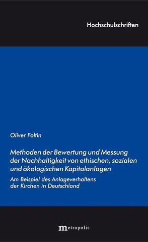 Methoden der Bewertung und Messung der Nachhaltigkeit von ethischen, sozialen und ökologischen Kapitalanlagen von Foltin,  Oliver