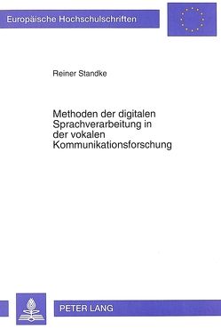 Methoden der digitalen Sprachverarbeitung in der vokalen Kommunikationsforschung von Standke,  Reiner