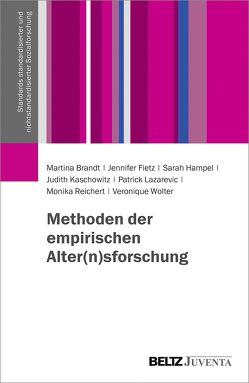 Methoden der empirischen Alter(n)sforschung von Brandt,  Martina, Fietz,  Jennifer, Hampel,  Sarah, Kaschowitz,  Judith, Lazarevic,  Patrick, Reichert,  Monika, Wolter,  Veronique