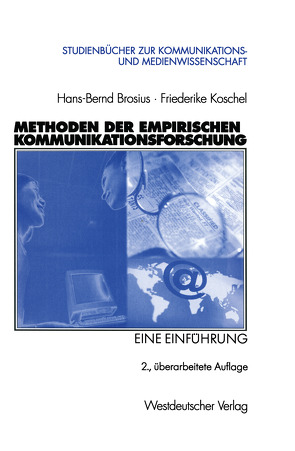 Methoden der empirischen Kommunikationsforschung von Brosius,  Hans-Bernd, Koschel,  Friederike