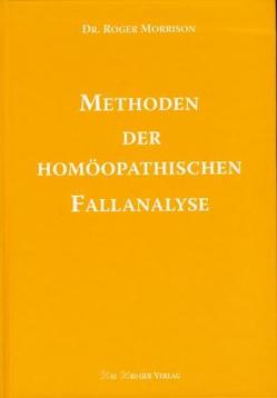 Methoden der homöopathischen Fallanalyse von Kröger,  Kai, Morrison,  Roger