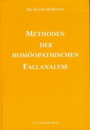 Methoden der homöopathischen Fallanalyse von Kröger,  Kai, Morrison,  Roger