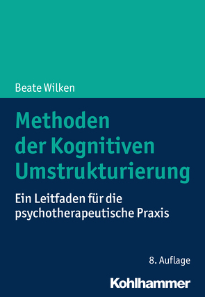 Methoden der Kognitiven Umstrukturierung von Wilken,  Beate