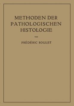 Methoden der Pathologischen Histologie von Roulet,  Frederic