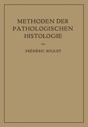 Methoden der Pathologischen Histologie von Roulet,  Frederic