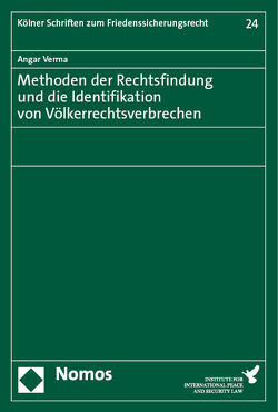 Methoden der Rechtsfindung und die Identifikation von Völkerrechtsverbrechen von Verma,  Angar