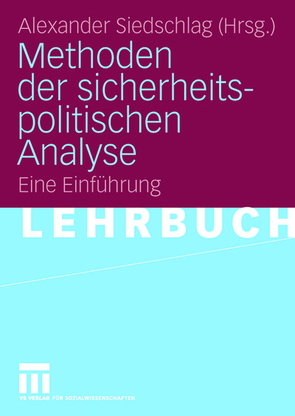 Methoden der sicherheitspolitischen Analyse von Siedschlag,  Alexander