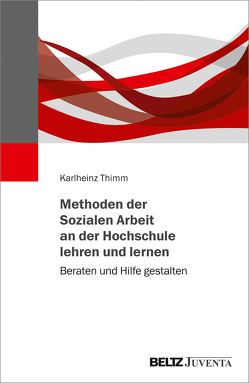 Methoden der Sozialen Arbeit an der Hochschule lehren und lernen von Thimm,  Karlheinz