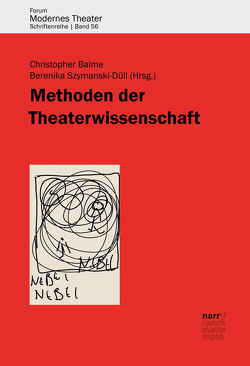 Methoden der Theaterwissenschaft von Balme,  Christopher, Szymanski-Düll,  Berenika