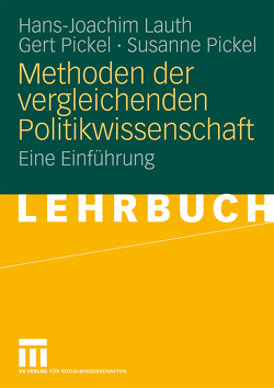 Methoden der vergleichenden Politikwissenschaft von Lauth,  Hans-Joachim, Pickel,  Gert, Pickel,  Susanne