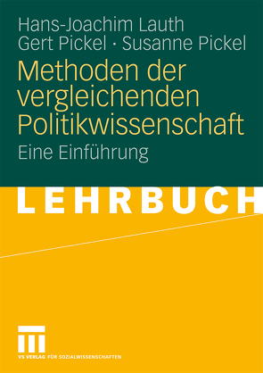 Methoden der vergleichenden Politikwissenschaft von Lauth,  Hans-Joachim, Pickel,  Gert, Pickel,  Susanne