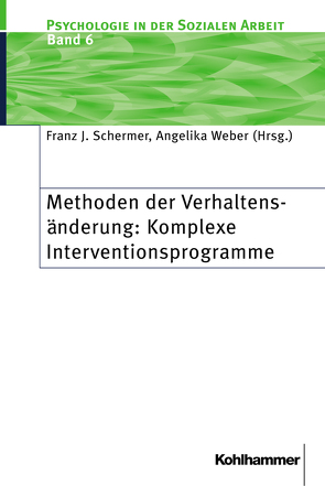 Methoden der Verhaltensänderung: Komplexe Interventionsprogramme von Schermer,  Franz J., Weber,  Angelika