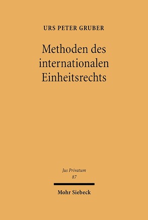 Methoden des internationalen Einheitsrechts von Gruber,  Urs Peter