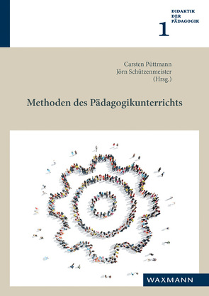 Methoden des Pädagogikunterrichts von Ladenthin,  Volker, Püttmann,  Carsten, Schützenmeister,  Jörn, Wortmann,  Elmar