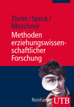 Methoden erziehungswissenschaftlicher Forschung von Moschner,  Barbara, Speck,  Karsten, Zierer,  Klaus