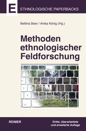 Methoden ethnologischer Feldforschung von Antweiler,  Christoph, Beer,  Bettina, Coppens,  Laura, Dietrich,  Martha-Cecilia, Dilger,  Hansjörg, Fischer,  Hans, Hardenberg,  Roland, Hauser-Schäublin,  Brigitta, König,  Anika, Pauli,  Julia, Schäuble,  Michael, Schlehe,  Judith, Schnegg,  Michael, Sökefeld,  Martin, Widlok,  Thomas