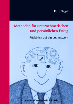 Methoden für unternehmerischen und persönlichen Erfolg. von Nagel,  Kurt