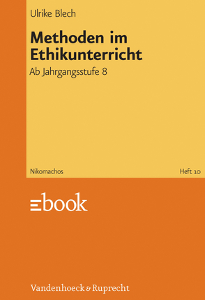 Methoden im Ethikunterricht von Blech,  Ulrike