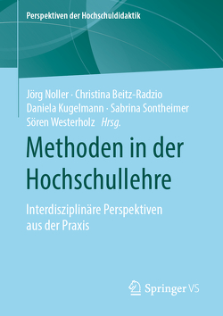 Methoden in der Hochschullehre von Beitz-Radzio,  Christina, Kugelmann,  Daniela, Noller,  Jörg, Sontheimer,  Sabrina, Westerholz,  Sören