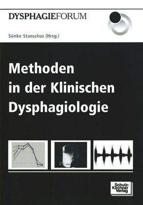 Methoden in der Klinischen Dysphagiologie von Stanschus,  Sönke