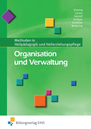 Methoden in Heilpädagogik und Heilerziehungspflege / Organisation und Verwaltung von Greving,  Heinrich, Lücker,  Christoph, Niehoff,  Dieter, Schäper,  Sabine, Schöttler,  Ludger, Woltering,  Martin