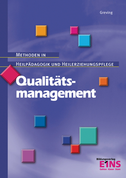 Methoden in Heilpädagogik und Heilerziehungspflege / Qualitätsmanagement von Greving,  Heinrich