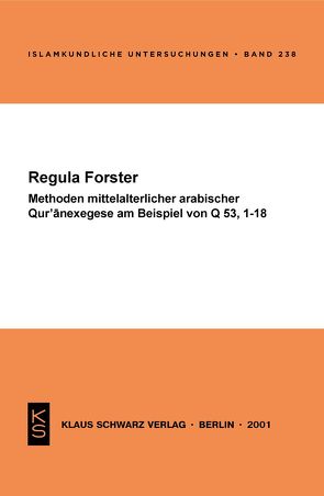 Methoden mittelalterlicher arabischer Qur’anexegese am Beispiel von Q 53, 1-18 von Forster,  Regula