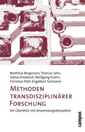 Methoden transdisziplinärer Forschung von Bergmann,  Matthias, Jahn,  Thomas, Knobloch,  Tobias, Krohn,  Wolfgang, Pohl,  Christian, Schramm,  Engelbert