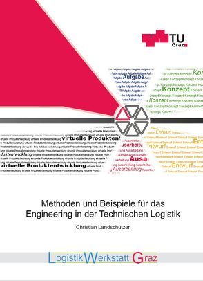 Methoden und Beispiele für das Engineering in der Technischen Logistik von Landschützer,  Christian, Lindenthal,  Katja