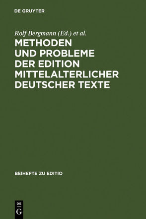 Methoden und Probleme der Edition mittelalterlicher deutscher Texte von Bergmann,  Rolf, Gärtner,  Kurt